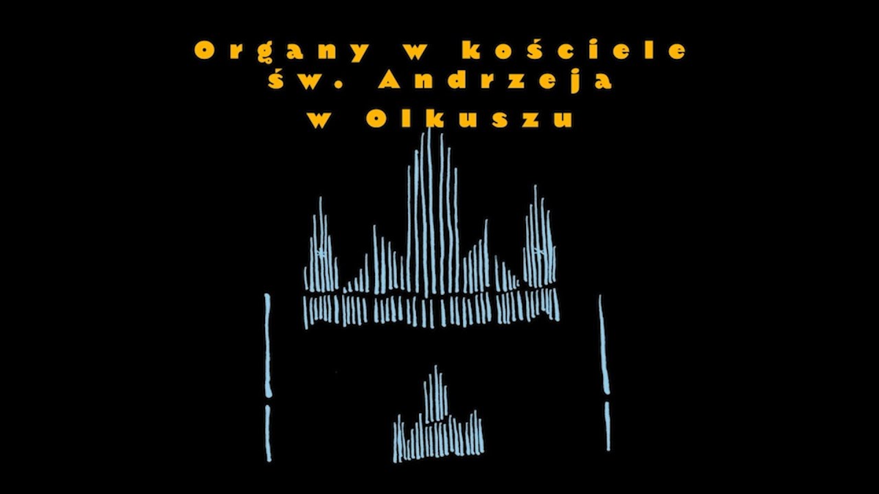 Organy w kościele św. Andrzeja w Olkuszu | The Organ in the St. Andrew Church in Olkusz (PL)