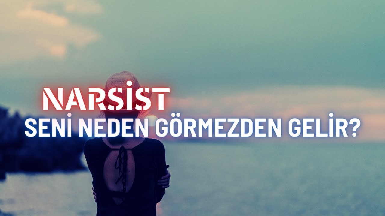 Narsist Seni Neden Görmezden Gelir?