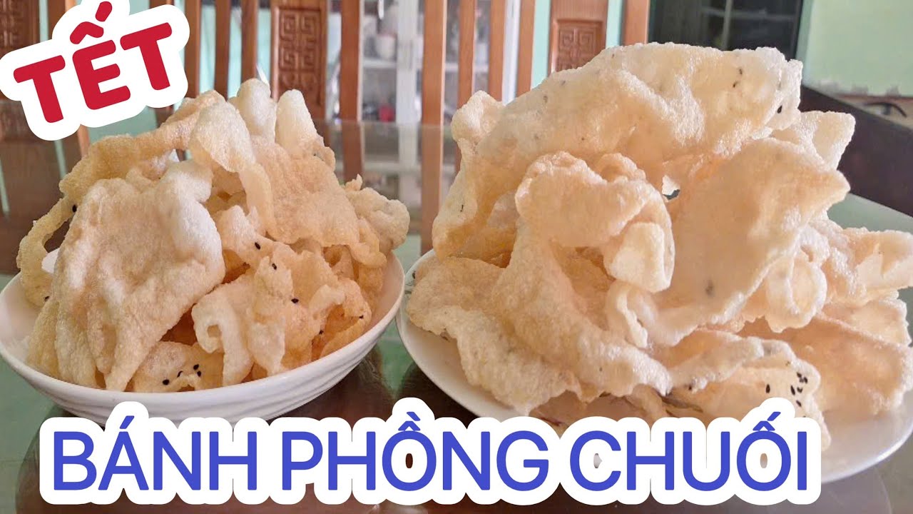 Chia sẻ cách làm Bánh Phồng Chuối đơn giản dể làm , ăn ngon mấy ngày tết !!!