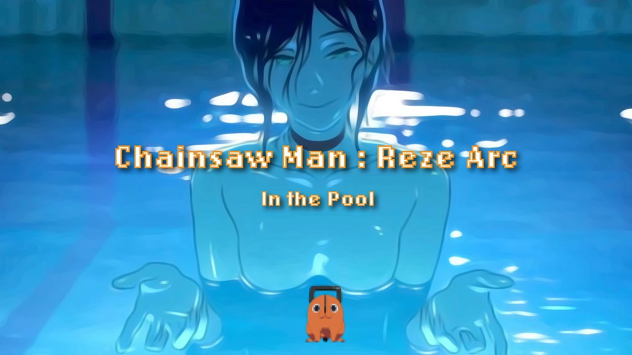 [Lofi Remaster] ChainSaw Man The Film Reze Arc - In The Pool 🦋 (Lofi Remaster)