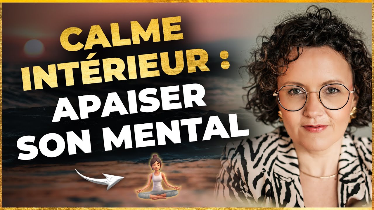 Comment Calmer le Mental et Sortir du Cercle de l'Agitation ?