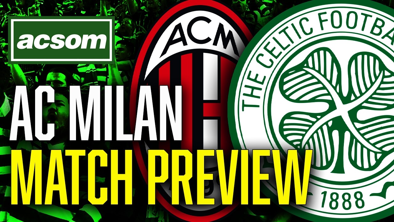 CELTIC v AC Milan // LIVE Matchday Preview // ACSOM // A Celtic State of Mind