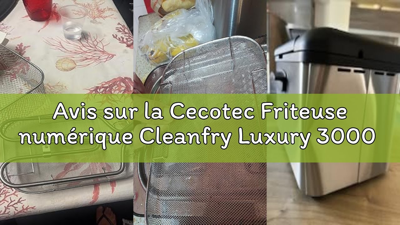 Avis sur la Cecotec Friteuse numérique Cleanfry Luxury 3000 Black. Design élégant en acier inoxydabl
