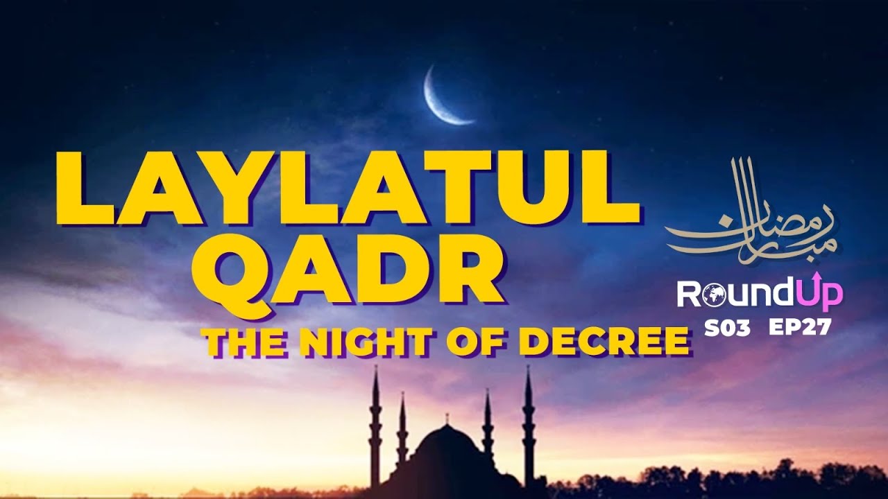 Laylatul Qadr, Ramadan Roundtable Discussion PLUS Ramadan in The Gambia & Germany! | RoundUp