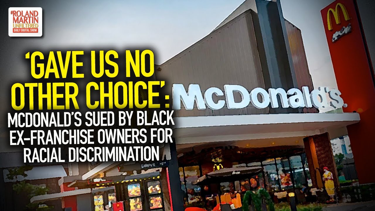 'Gave Us No Other Choice': McDonald’s Sued By Black Ex-Franchise Owners For Racial Discrimination