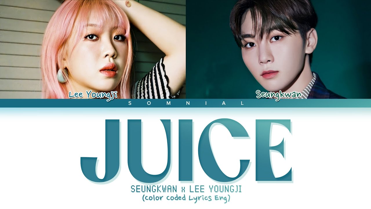 Seungkwan x Young Ji Juice (Original : Lizzo) Lyrics (Color Coded Lyrics)