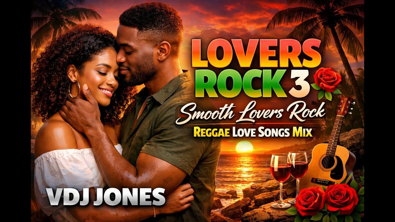 LOVERS ROCK 3 🌹 | Микс плавных любовных рок-регги песен | VDJ Jones