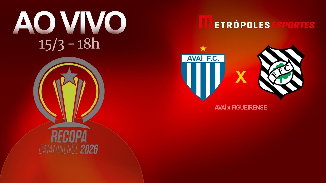 RECOPA CATARINENSE 2026 - AVAÍ x FIGUEIRENSE - AO VIVO E COM IMAGENS - 15.03.26
