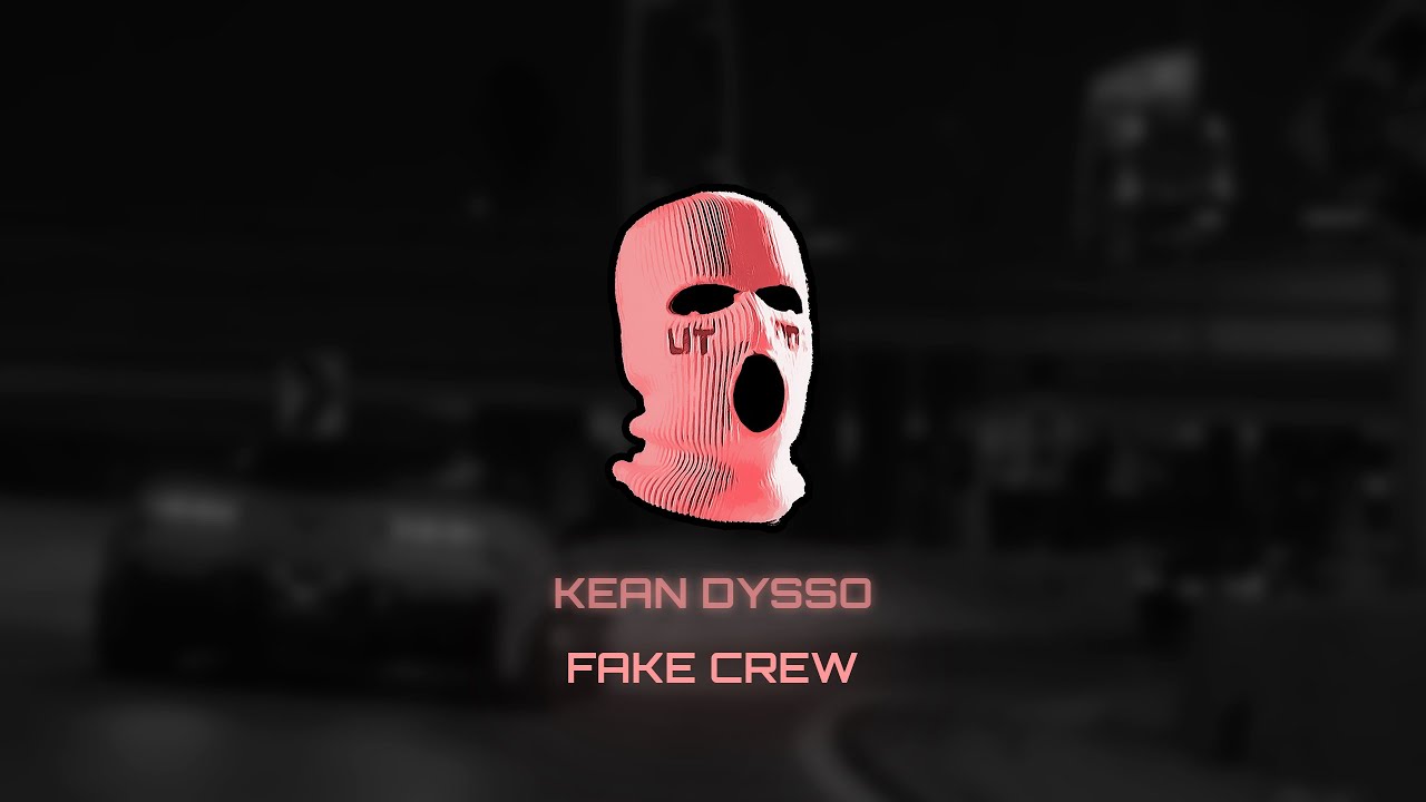 KEAN DYSSO - Fake Crew