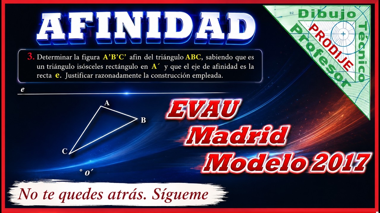 Afinidad   EVAU MADRID MODELO 2017  3.- AFÍN DE UN TRIÁNGULO RECTÁNGULO  Dibujo técnico
