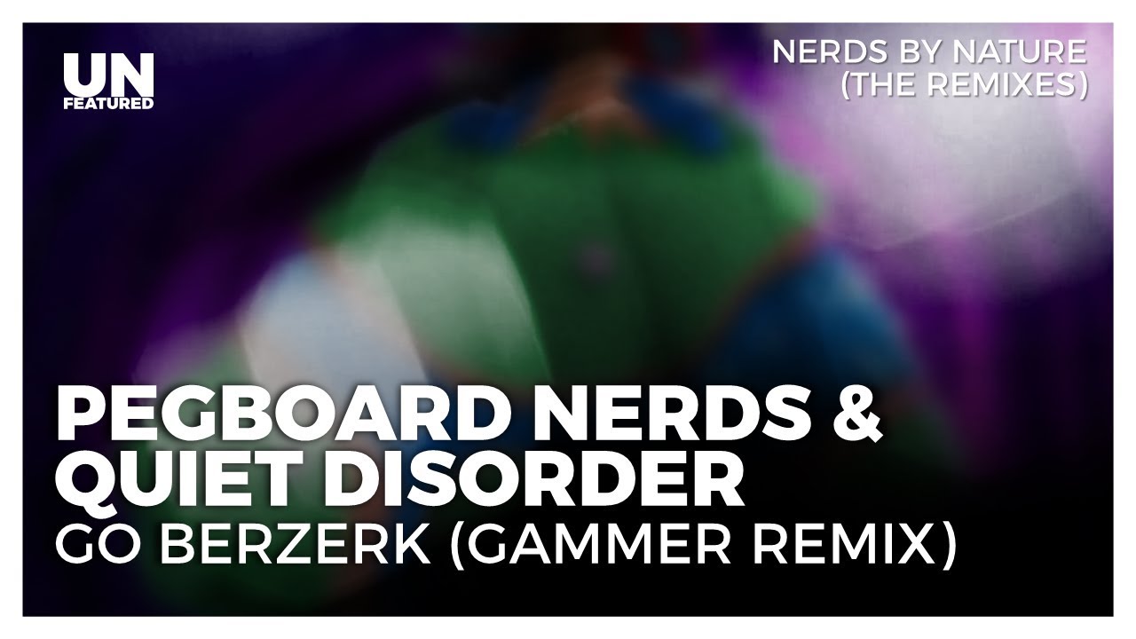 Pegboard Nerds & Quiet Disorder - Go Berzerk (Gammer Remix)
