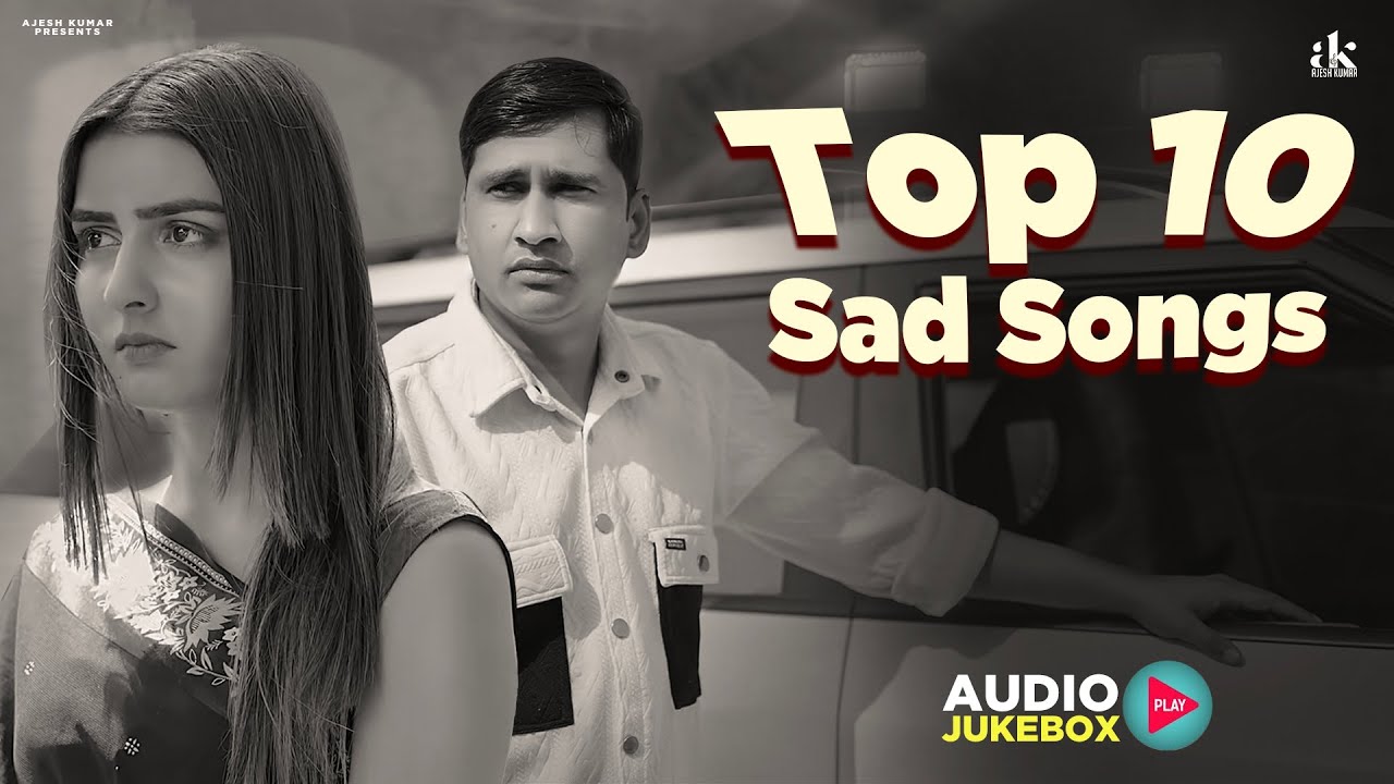 TOP 10 SAD SONG | AJESH KUMAR | NEW HARYANVI SONG 2024 | NEW SAD SONG 2024 | JUKEBOX SAD SONG 2024
