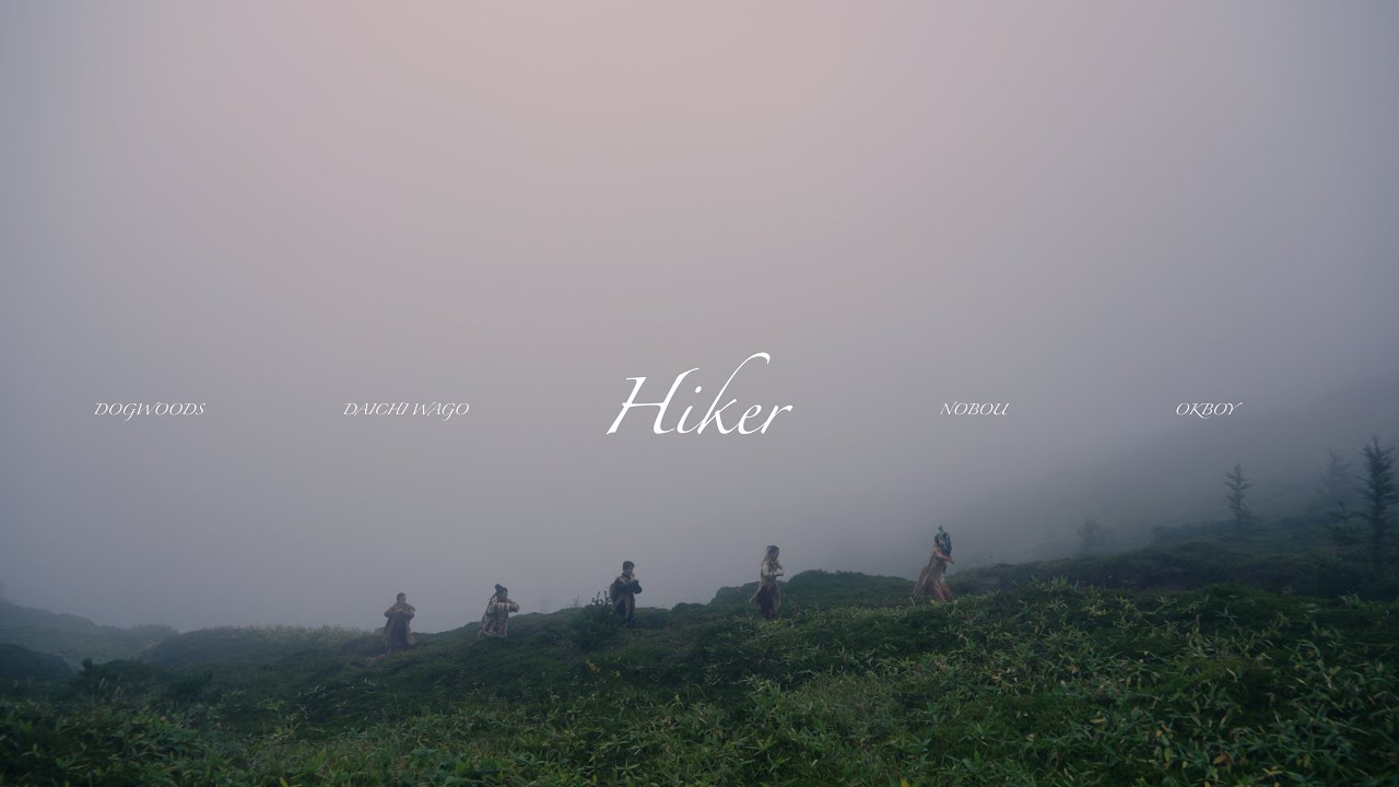 Hiker - Dogwoods, DAICHI WAGO, Nobou, OKBOY (Music Video)