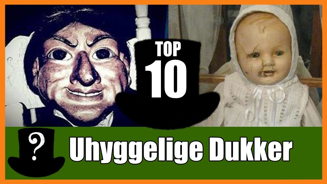 TOP 10 Uhyggelige Dukker