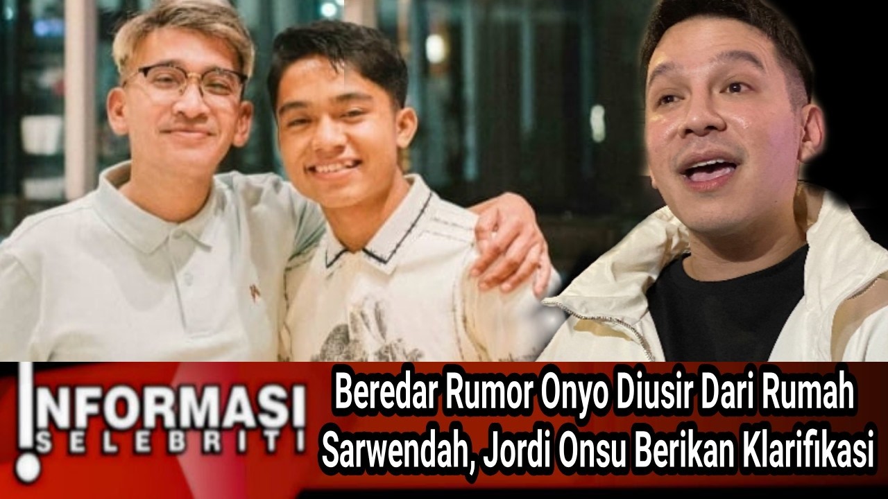 Beredar Rumor Onyo Diusir Dari Rumah Sarwendah, Jordi Onsu Berikan Klarifikasi‼️