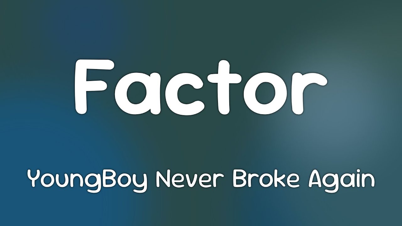 YoungBoy Never Broke Again - Factor  [Lyrics]