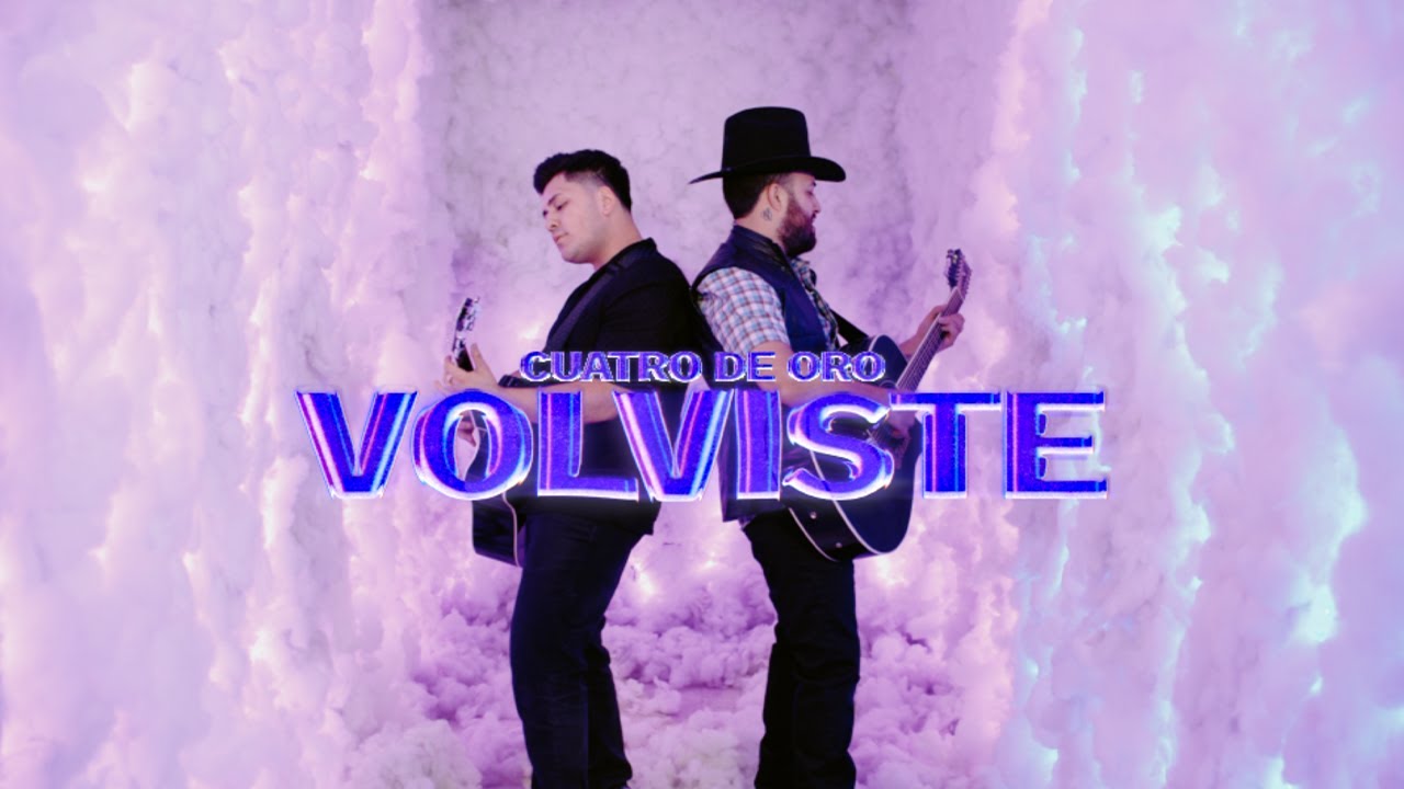 Volviste - Cuatro De Oro (Video Oficial)