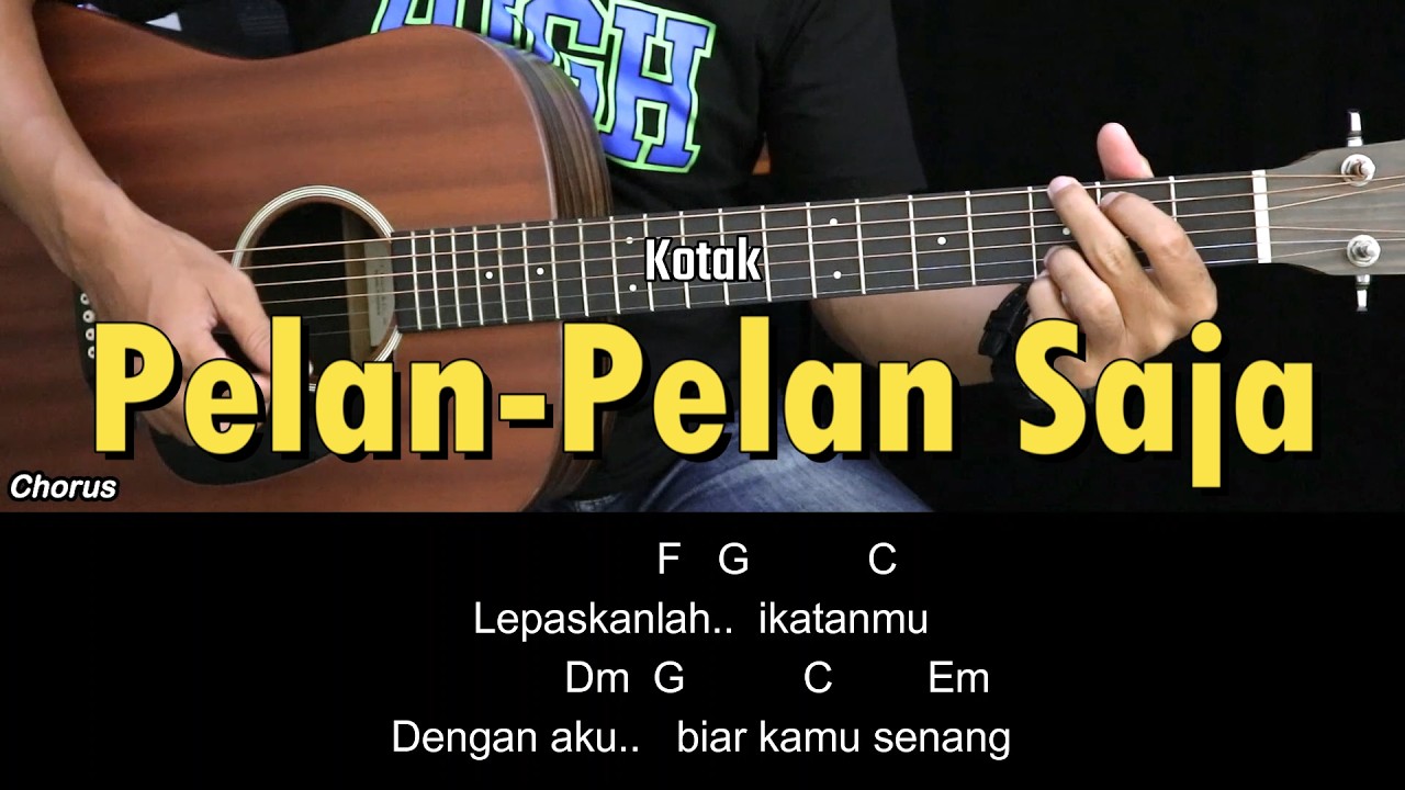 Pelan-Pelan Saja - Kotak | Tutorial Chord Gitar Mudah dan Lirik