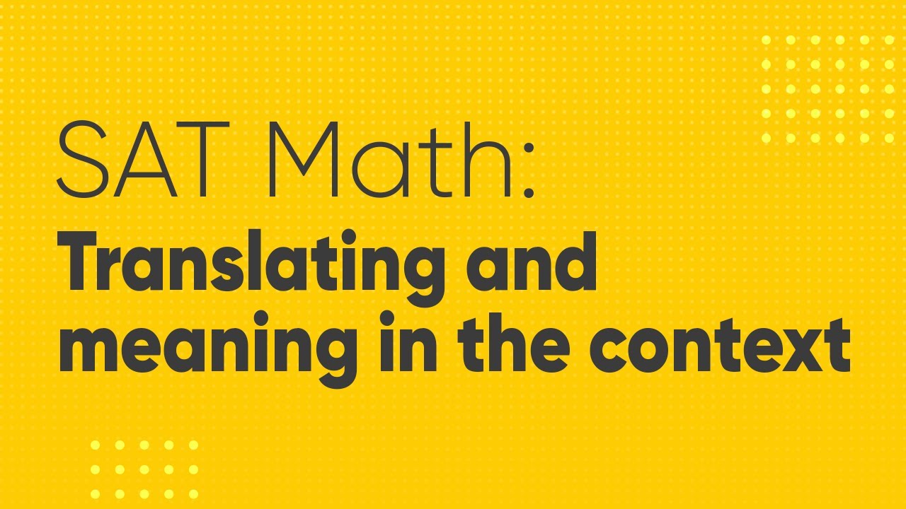 SAT Math: Translating and meaning in the context