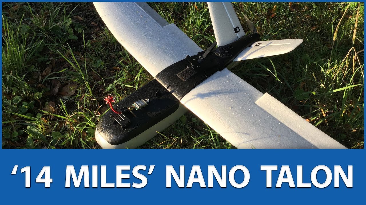 Nano Talon 1 Battery, 28 Mins, 14 MILES! FPV Flight