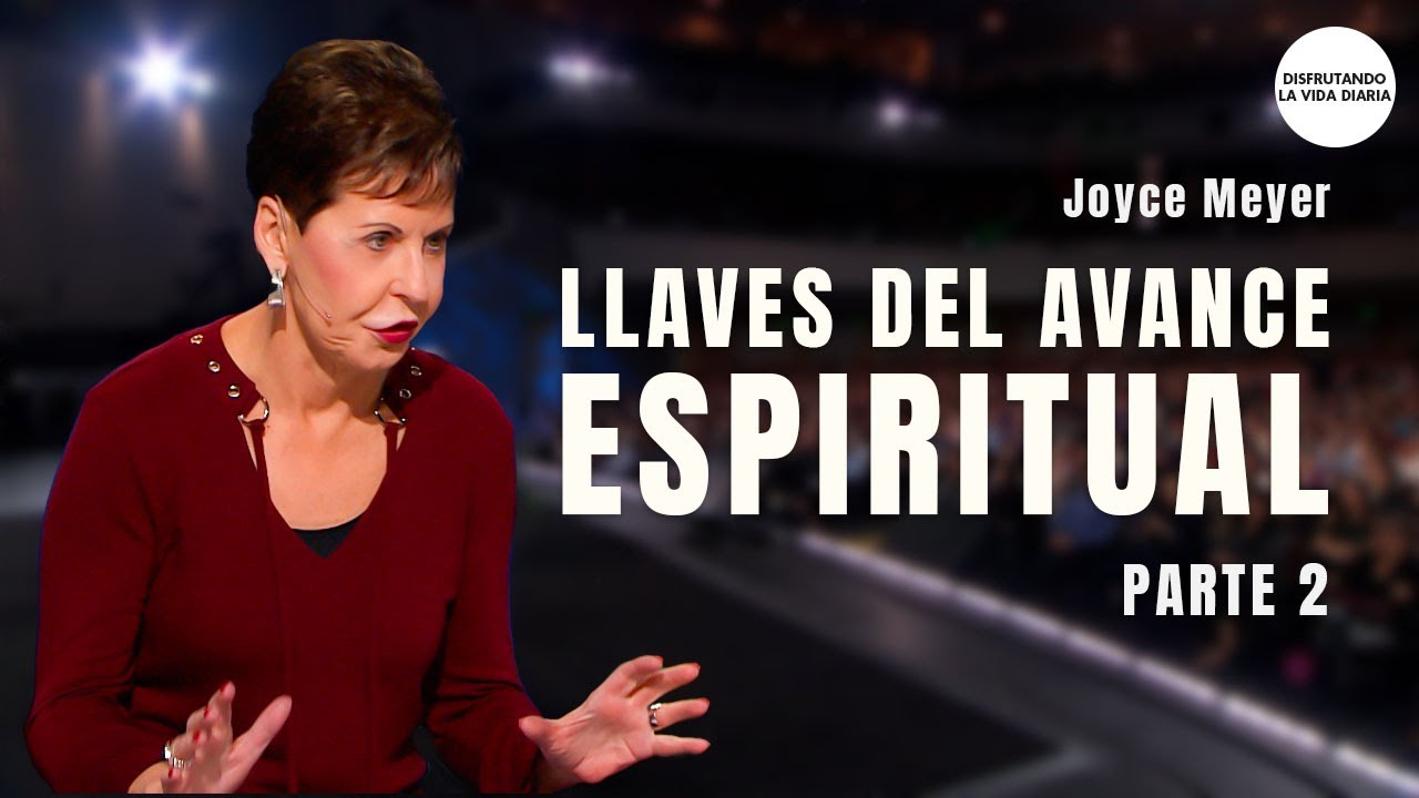 Llaves del Avance Espiritual - Parte 2 | Disfrutando La Vida Diaria | Joyce Meyer en Espa&ntilde;ol
