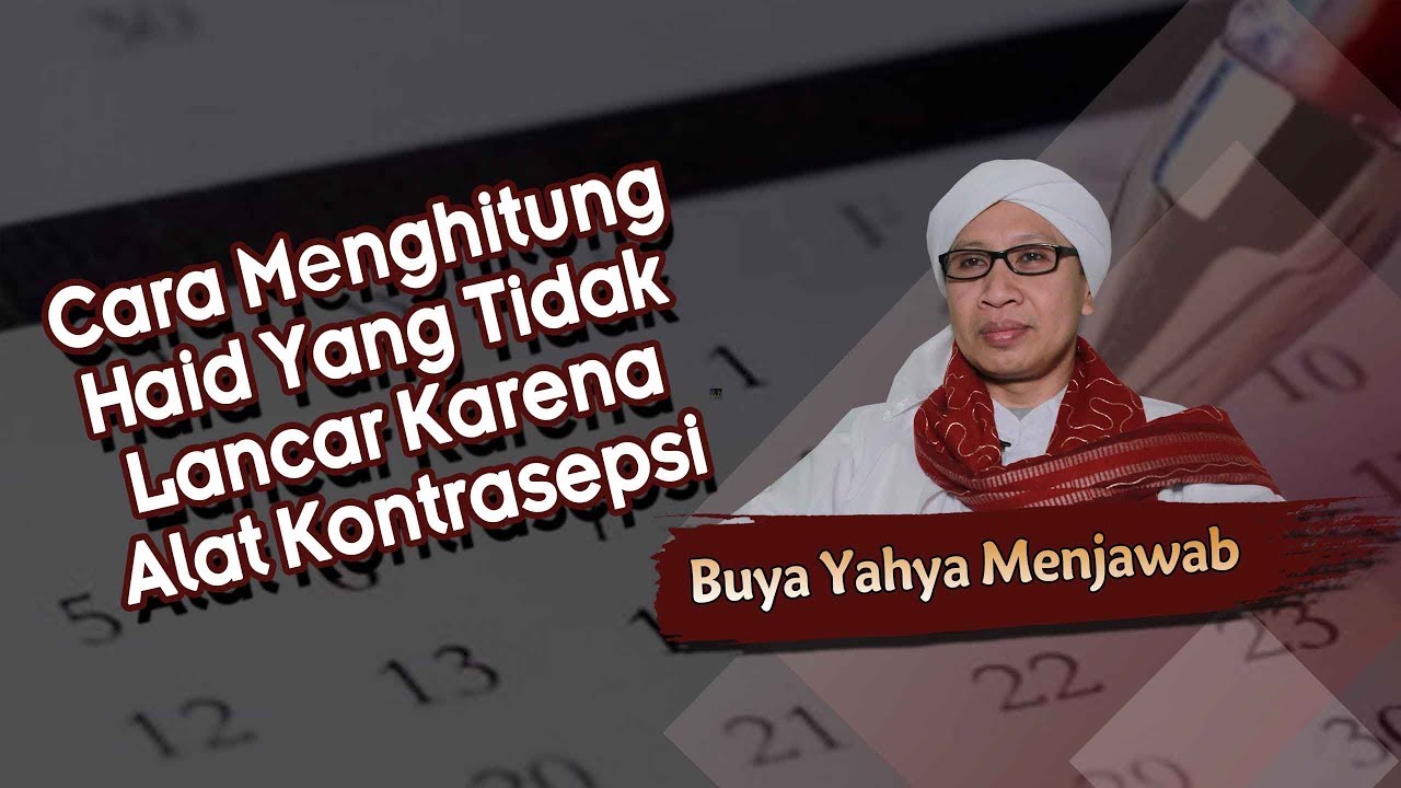 Cara Menghitung Haid Yang Tidak Lancar Karena Alat Kontrasepsi - Buya Yahya Menjawab