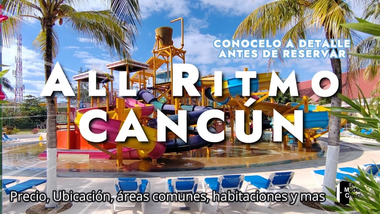 All Ritmo Cancún, conoce el Hotel y/o condominio con parque acuático ideal para viajar en familia