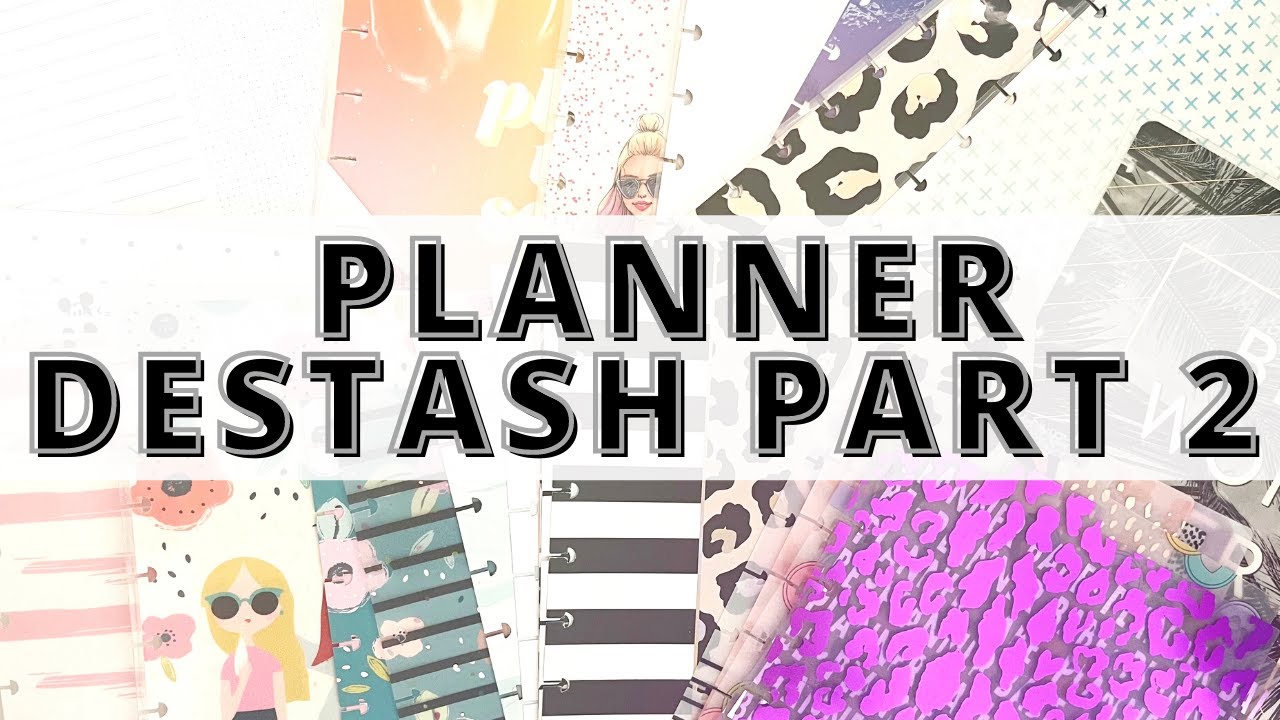 HAPPY PLANNER DESTASH PART 2 | GOING THROUGH & ORGANIZING MY PLANNER COLLECTION