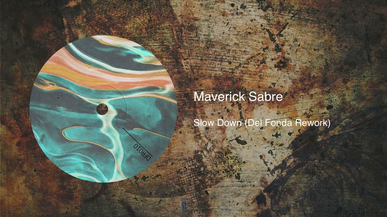 Maverick Sabre - Slow Down (Del Fonda Rework)
