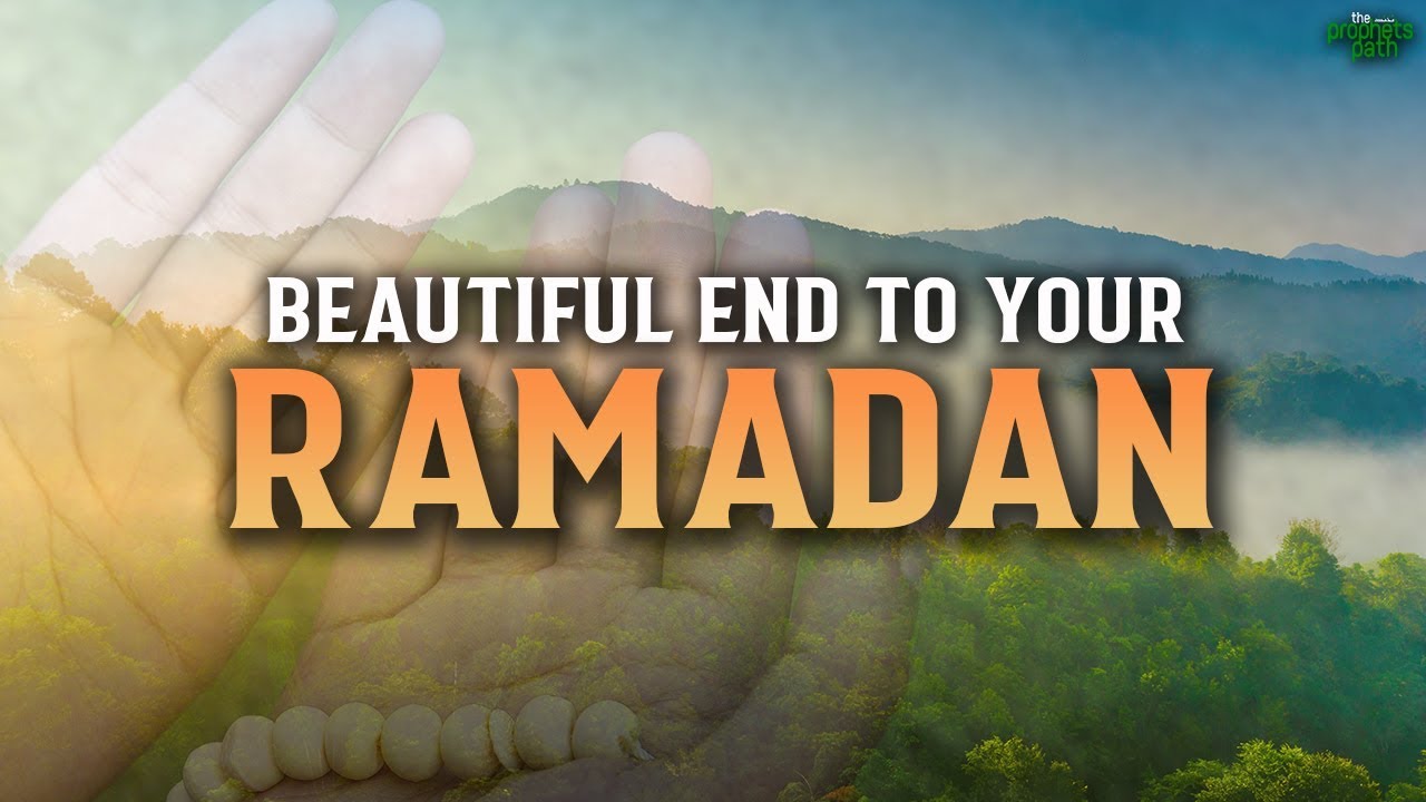 HAVING A BEAUTIFUL END TO RAMADAN