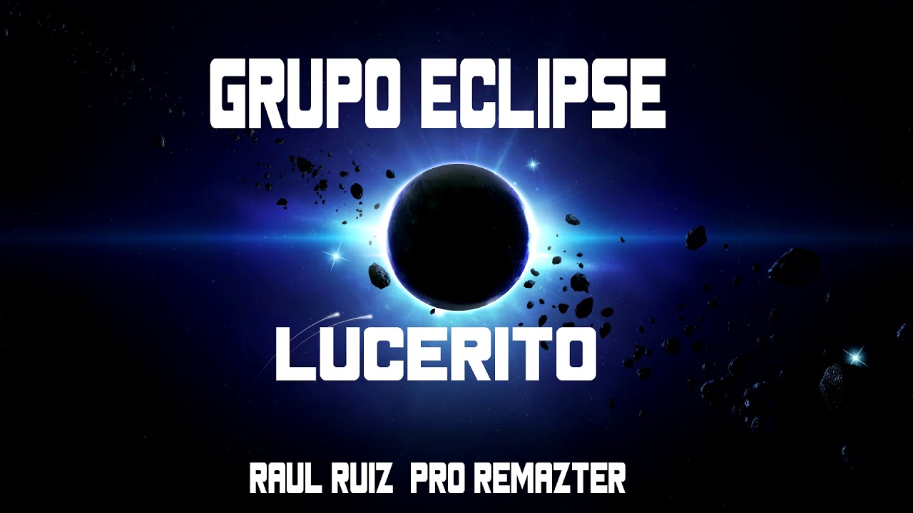 ECLIPSE - LUCERITO (AUDIO REMAZTER)