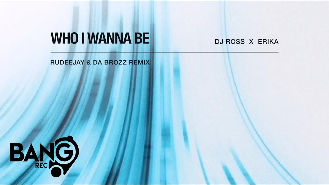 DJ ROSS x ERIKA - Who I Wanna Be (Rudeejay & Da Brozz Remix)