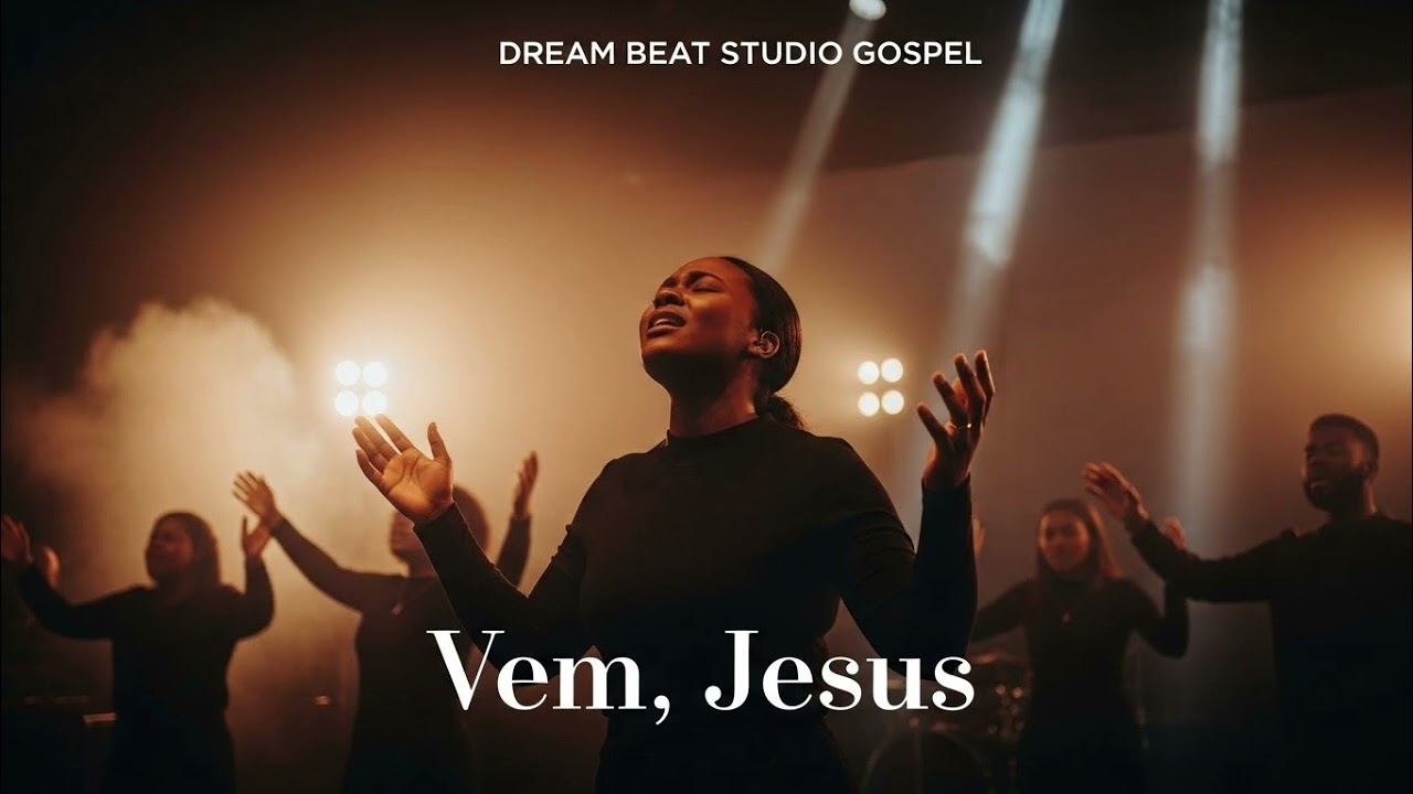 Música Vem, Jesus - Lançamento oficial DREAM BEAT STUDIO GOSPEL 2025