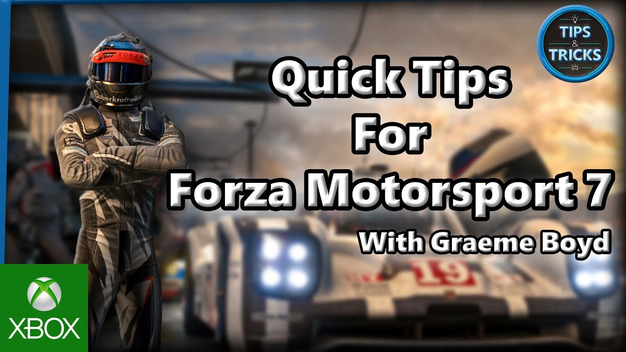 Tips and Tricks - Quick Tips For Forza Motorsport 7