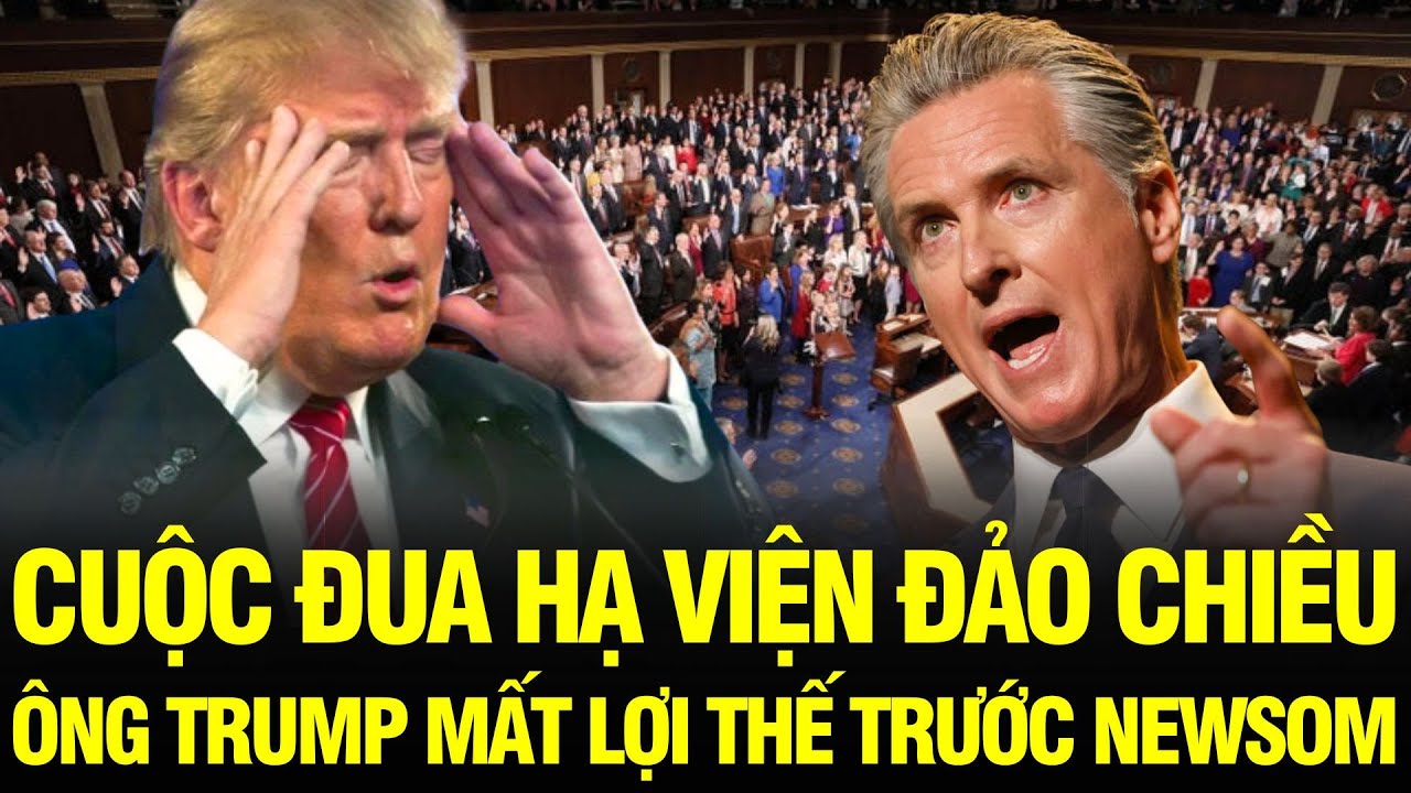 Tin NÓNG: Cuộc đua Hạ viện đảo chiều – Tòa Tối cao khiến ông Trump mất lợi thế vào tay Newsom