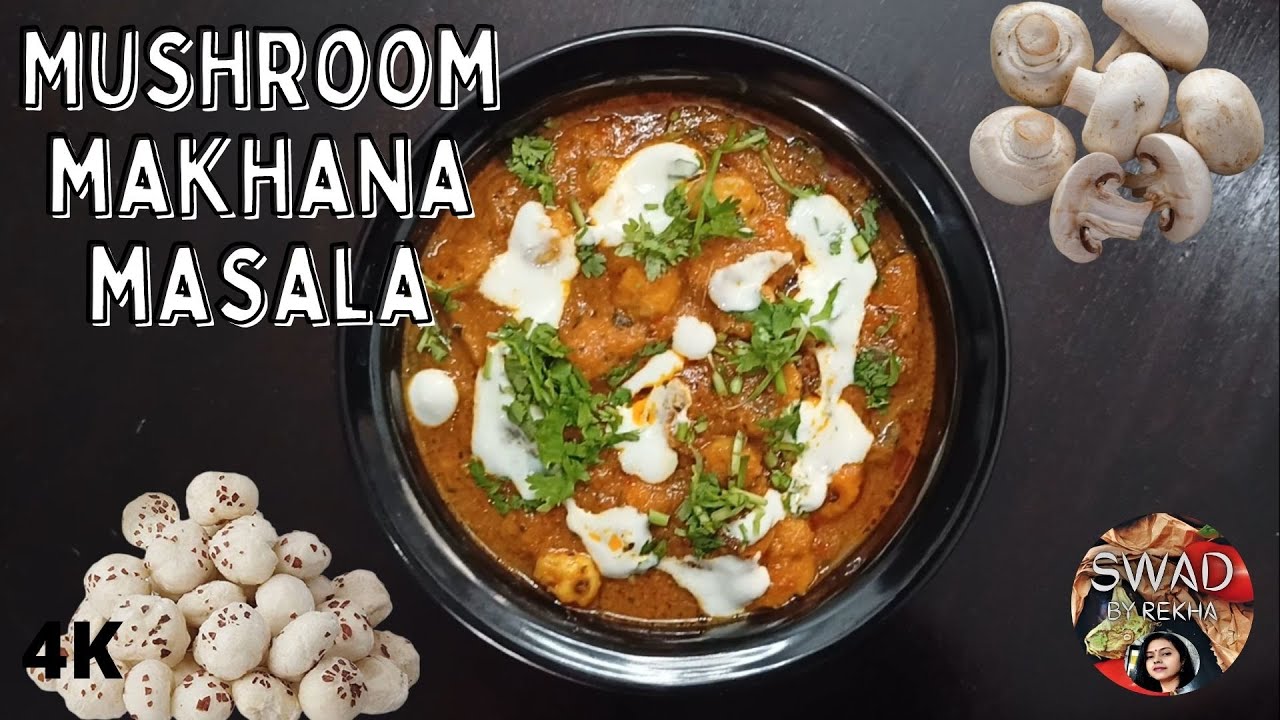 Makhana Mushroom Malai Recipe | मखाना मशरूम की सब्जी | Shahi Mushroom Makhana Masala | SWAD By Rekha
