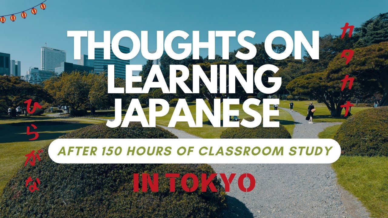 Thoughts on Learning Japanese After 150 Hours of Classroom Study in Tokyo | Episode 1