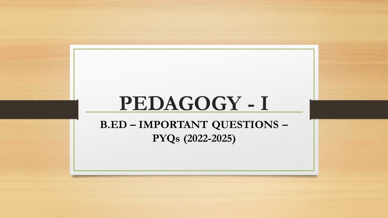 PEDAGOGY - PART 1 - TN B.ED IMPORTANT QUESTIONS - SEM 1