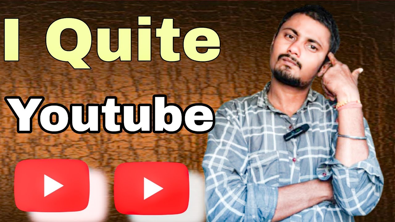 मै Youtube छोड़ रहा हु 