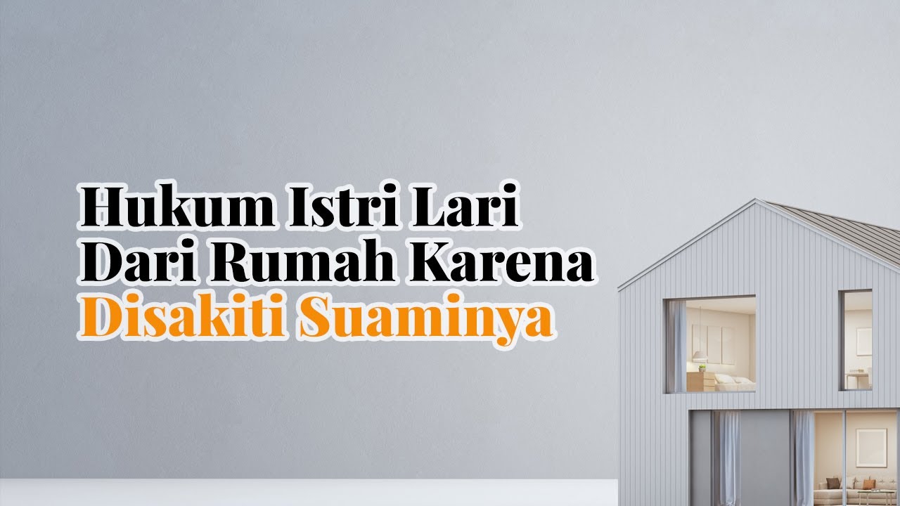 Bagaimana Hukum Istri Lari Dari Rumah Karena Disakiti Suaminya ? - Ustadz Zulham Effendi, M.Pd.I