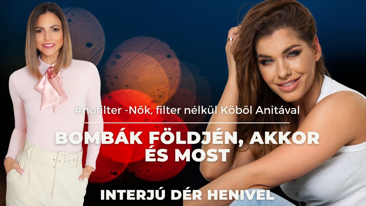 Dér Heni - Bombák földjén, akkor és most | #nofilter - Nők, filter nélkül Köböl Anitával
