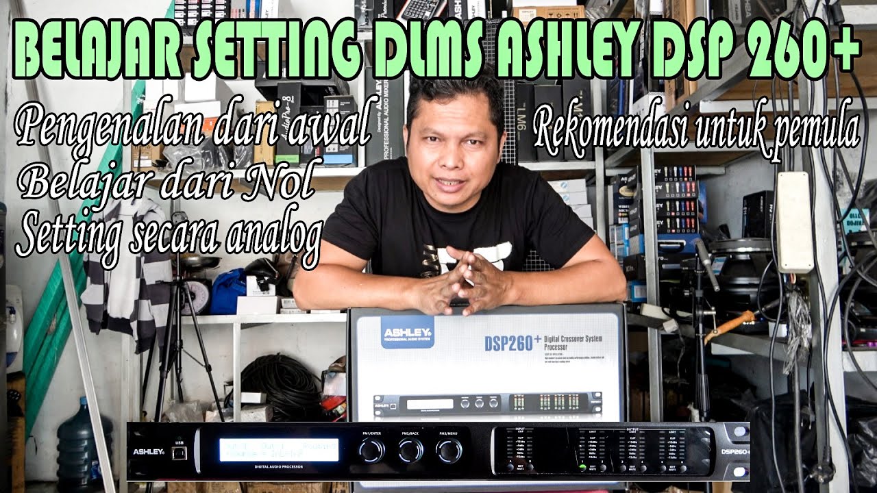 BELAJAR PENGGUNAAN DLMS ASHLEY DSP 260+ SAMPAI MAHIR | lebih mudah untuk dipahami dan dipelajari