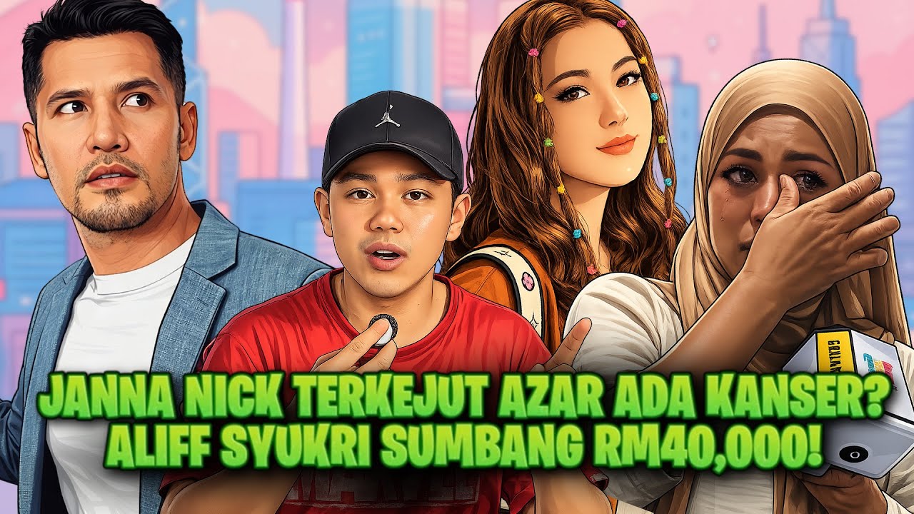 JANNA NICK TERKEJUT AZAR AZMI ADA KANSER? ALIFF SYUKRI PAYUNG RM40,000!