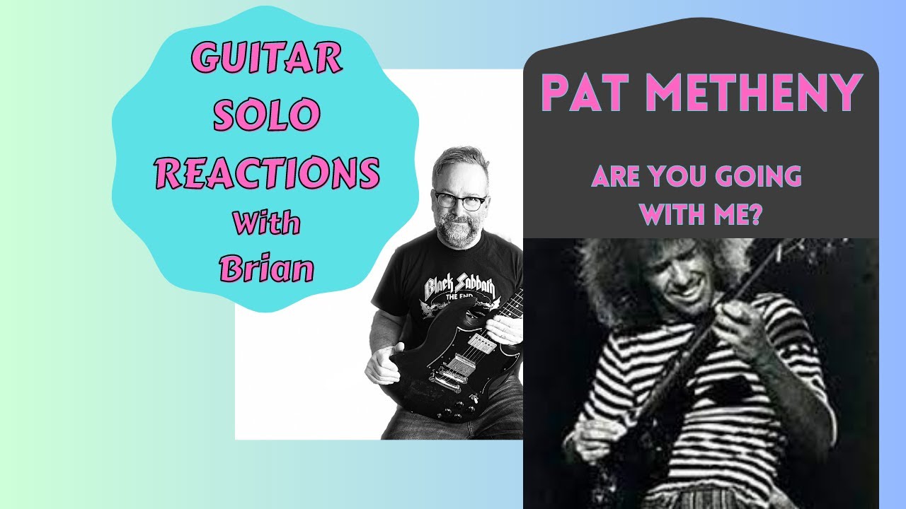 GUITAR SOLO REACTIONS ~ PAT METHENY ~ Are you Going with Me?