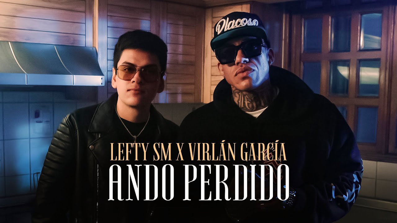 Lefty SM x Virlan Garcia - Ando Perdido (Video Oficial)