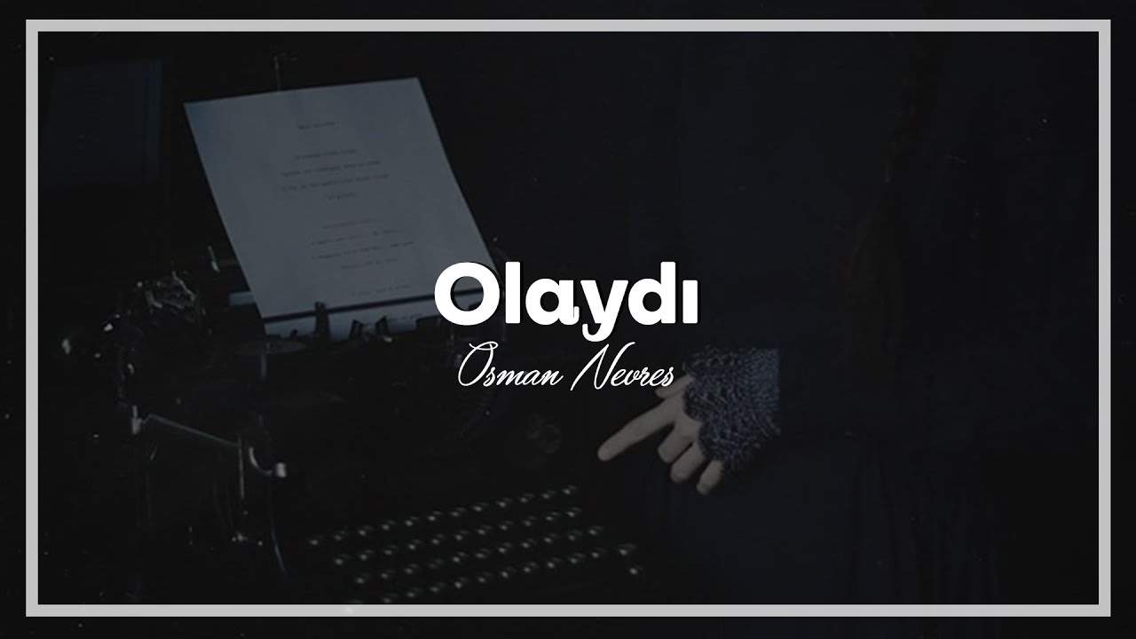 Osman Nevres | Olaydı