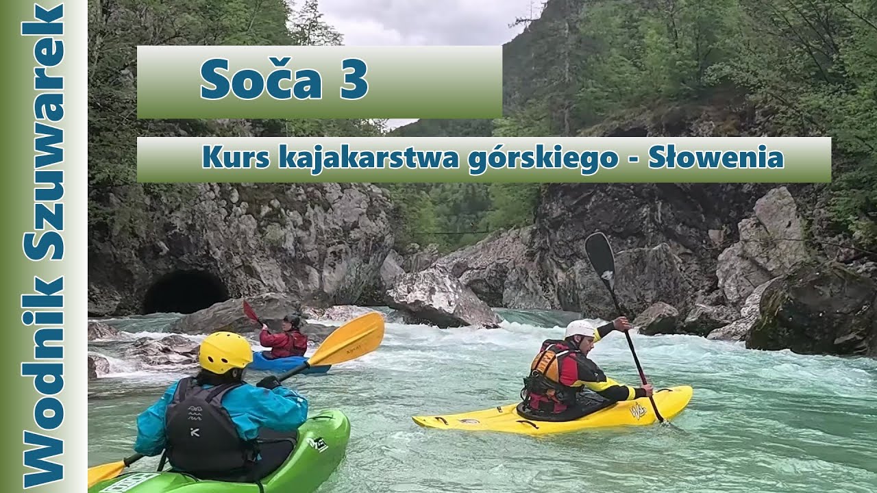 Wodnik Szuwarek - Kurs kajakowy Soča 3 - Słowenia