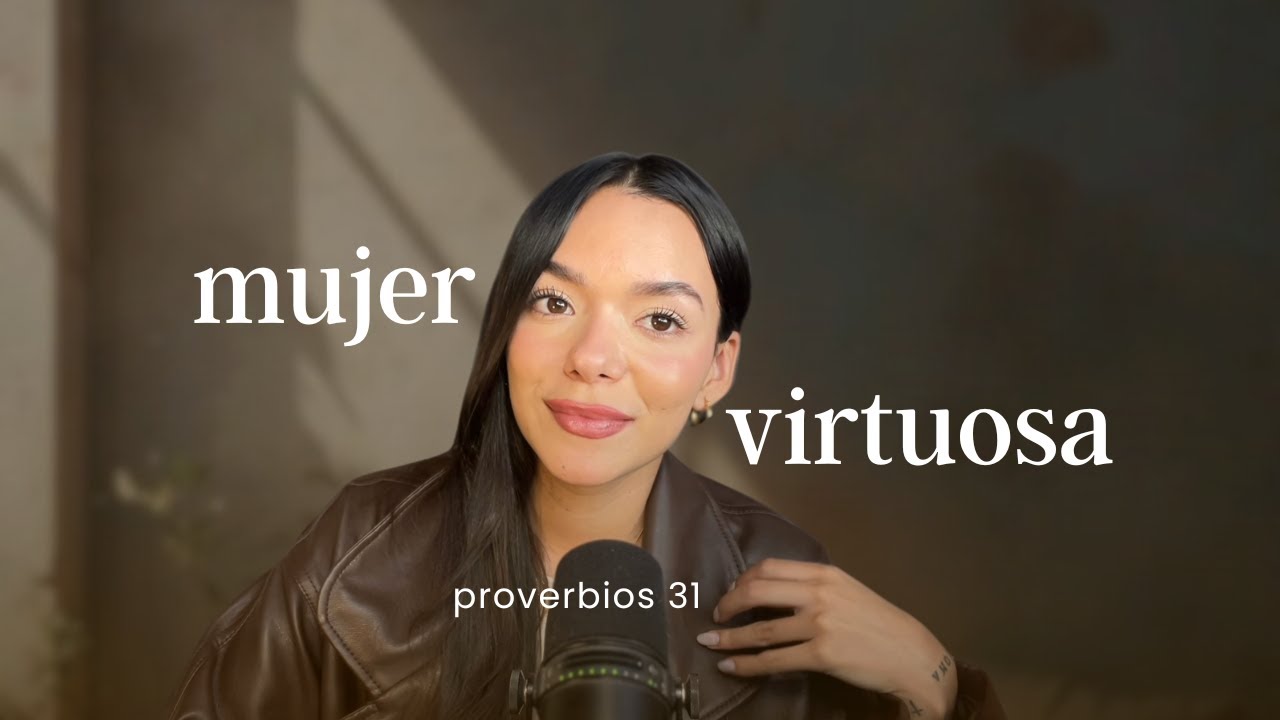 La mujer virtuosa no nace,  se hace | Esta verdad me cambió la vida.