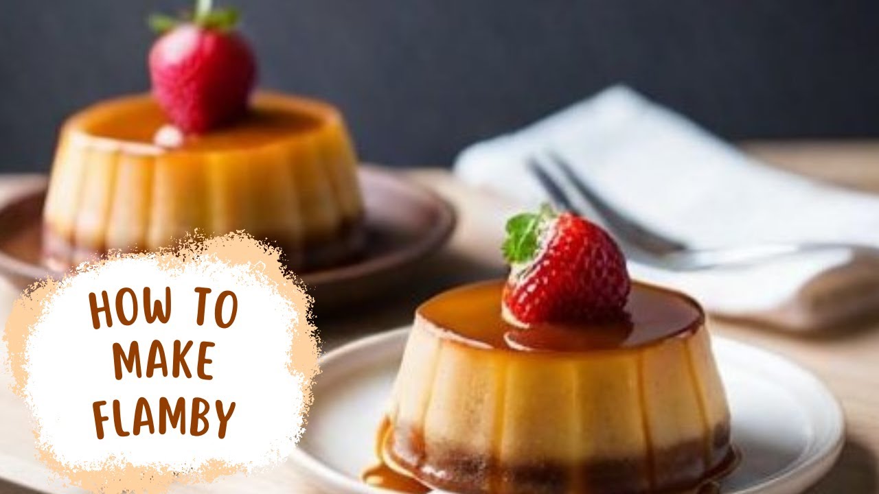 HOW TO MAKE FLAMBY