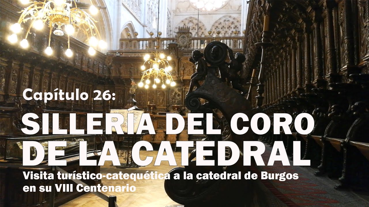 26 Sillería del coro de la Catedral - VIII Centenario de la catedral de Burgos